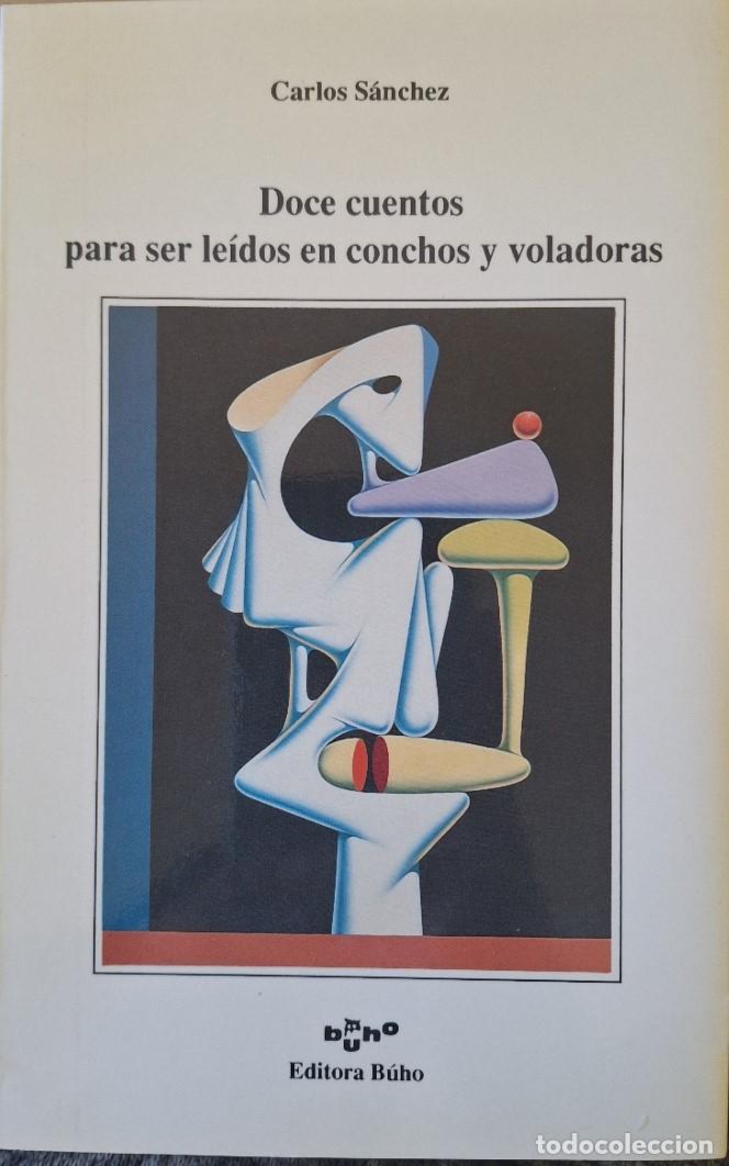 Libros de segunda mano: DOCE CUENTOS PARA SER LEIDOS EN CONCHOS Y VOLADORAS. - SANCHEZ, Carlos.