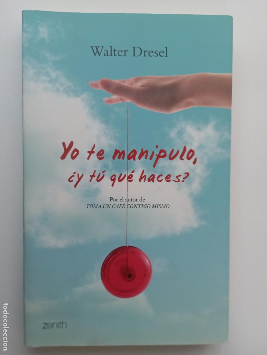 Libros de segunda mano: PLI - Walter Dresel - Yo te manipulo, &iquest;Y t&uacute; qu&eacute; haces? - 1&ordf; edici&oacute;n 2009 IMPECABLE