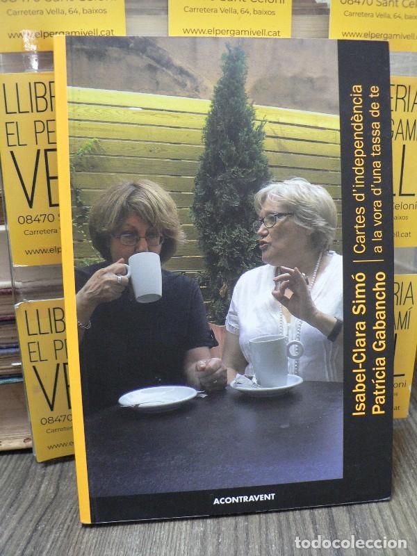 Libros de segunda mano: Cartes d'independ&egrave;ncia a la vora d'una tassa de t&eacute; - Gabancho, Sim&oacute; - Acontravent - Vela de Ganivet,