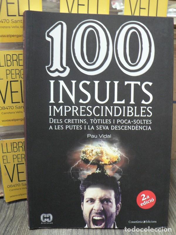Libros de segunda mano: 100 insults imprescindibles: Dels cretins, t&ograve;tiles i poca-soltes - Pau Vidal Gavil&aacute;n - Cosset&agrave;nia