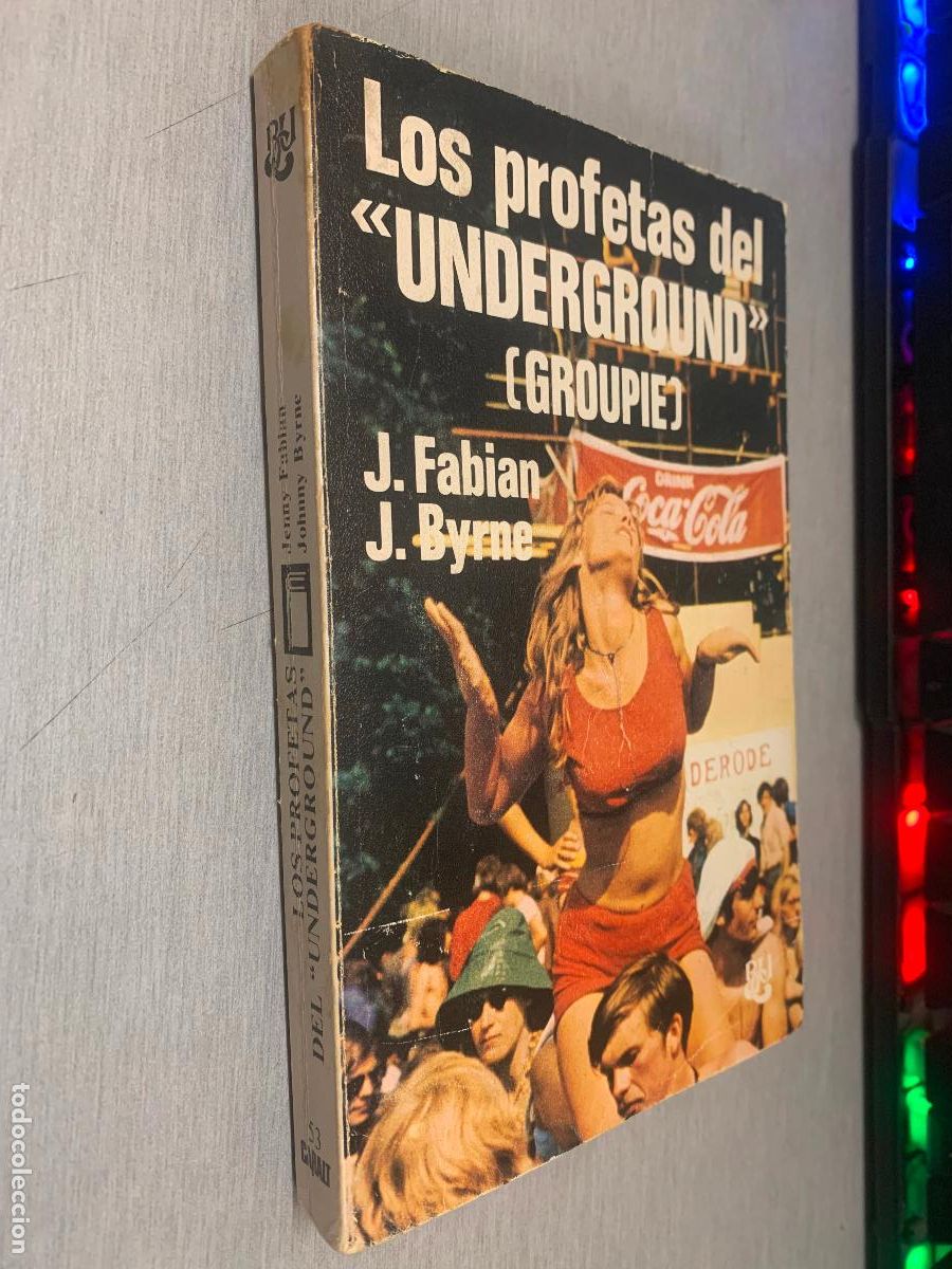 Libros de segunda mano: LOS PROFETAS DEL UNDERGROUND (GROUPIE) / J. FABIAN, J. BYRNE / LUIS DE CARALT ED. 1976