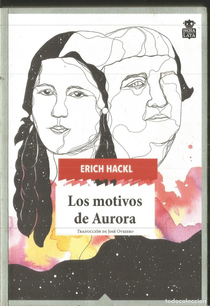 Libros de segunda mano: ERICH HACKL. LOS MOTIVOS DE AURORA. HOJA DE LATA EDITORIAL.