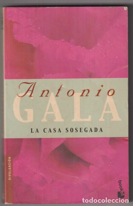Libros de segunda mano: Antonio gala. La casa sosegada. Editorial planeta 2001