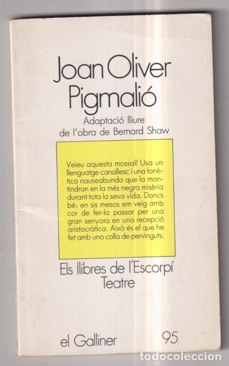 Libros de segunda mano: Joan Oliver. Pigmali&oacute;n. Adaptaci&oacute;n lliure de l&oacute;bra de Bernard Shaw. Edicions 62 Barcelona