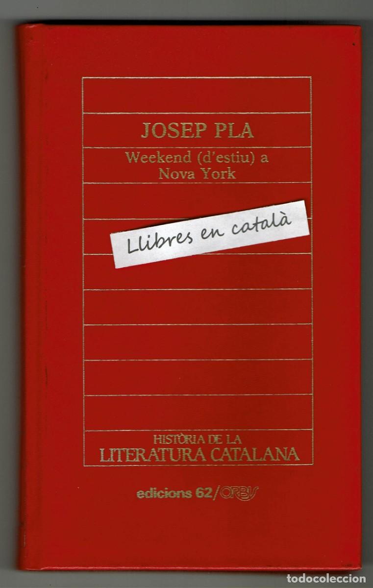 Libros de segunda mano: Weekend (d'estiu) a Nova York / Josep Pla / Hist&ograve;ria de la Literatura Catalana / Edicions 62 / Orbis