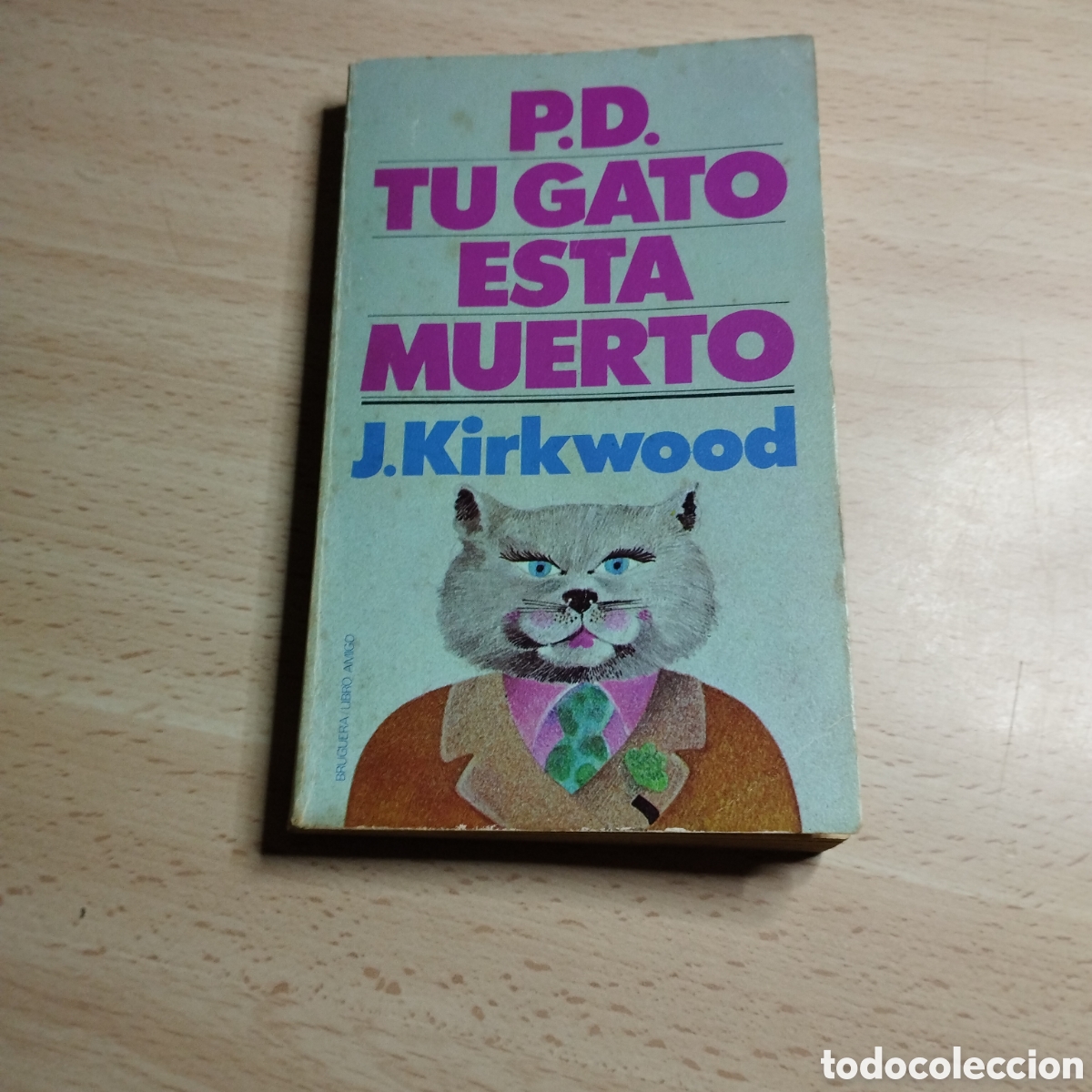 Libros de segunda mano: Pd. T&uacute; gato est&aacute; muerto. J. Kirkwood. 1978. Bruguera libro amigo 1&ordf; Edici&oacute;n