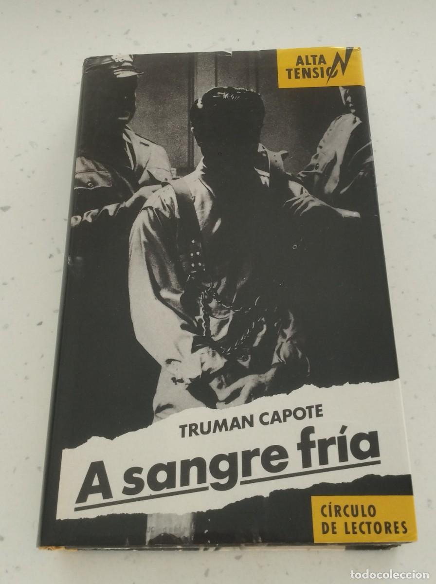 Libros de segunda mano: A SANGRE FR&Iacute;A, TRUMAN CAPOTE, ALTA TENSI&Oacute;N, C&Iacute;RCULO DE LECTORES