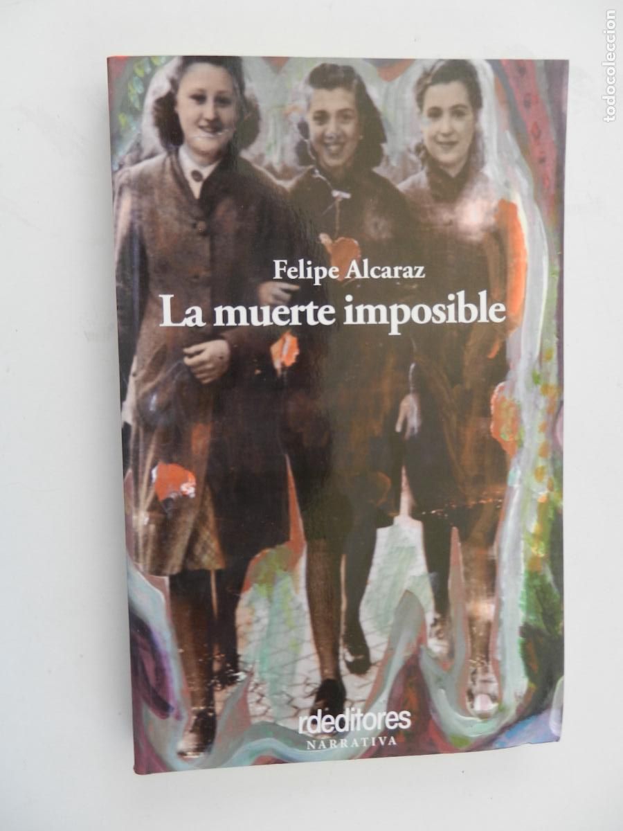 Libros de segunda mano: LA MUERTE IMPOSIBLE - FELIPE ALCARAZ - RD EDITORES PRIMERA EDICI&Oacute;N 2009.