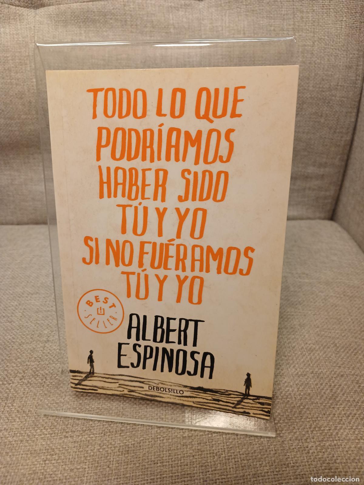 Gebrauchte B&uuml;cher: Todo lo que podr&iacute;amos haber sido t&uacute; y yo si no fu&eacute;ramos t&uacute; y yo - Albert Espinosa