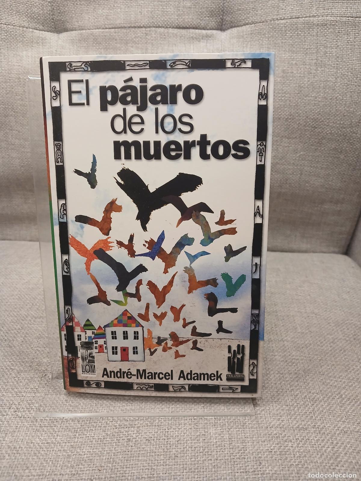 Libros de segunda mano: El p&aacute;jaro de los muertos - Andre-Marcel Adamek