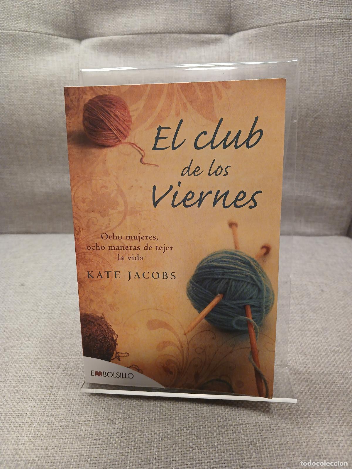 Second hand books: El club de los viernes Ocho mujeres, ocho maneras de tejer la vida - Kate Jacobs (estadounidense)