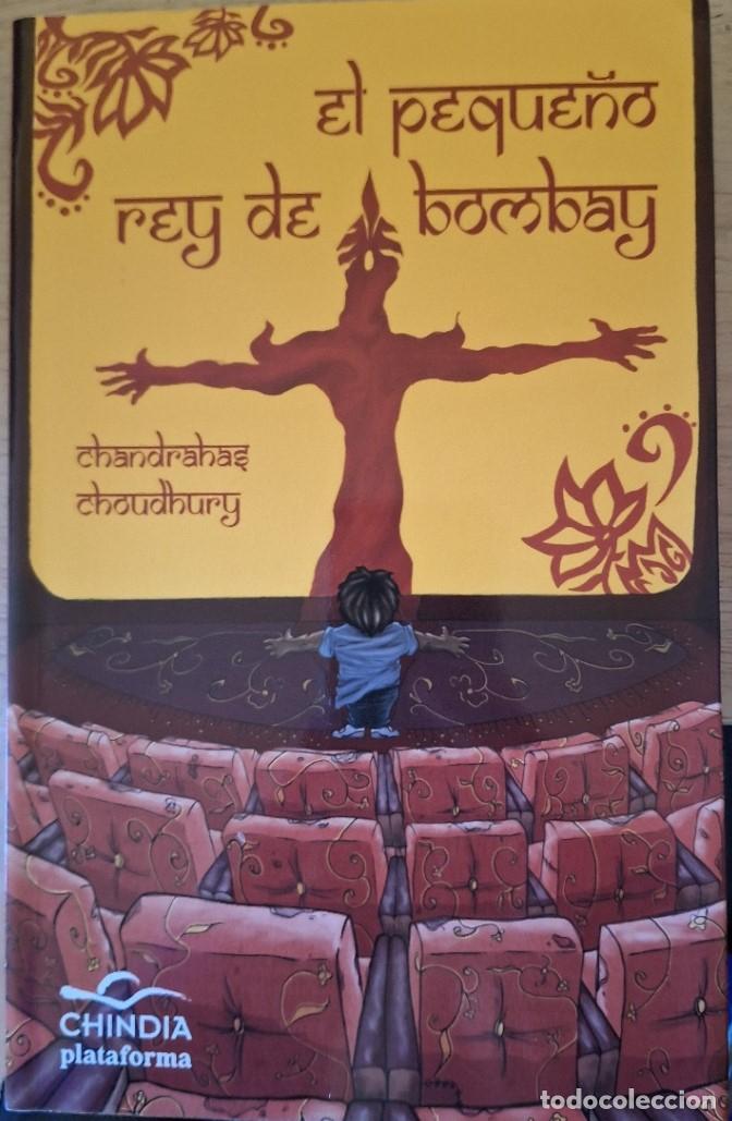Libros de segunda mano: EL PEQUE&Ntilde;O REY DE BOMBAY. - CHOUDHURY, Chandrahas.