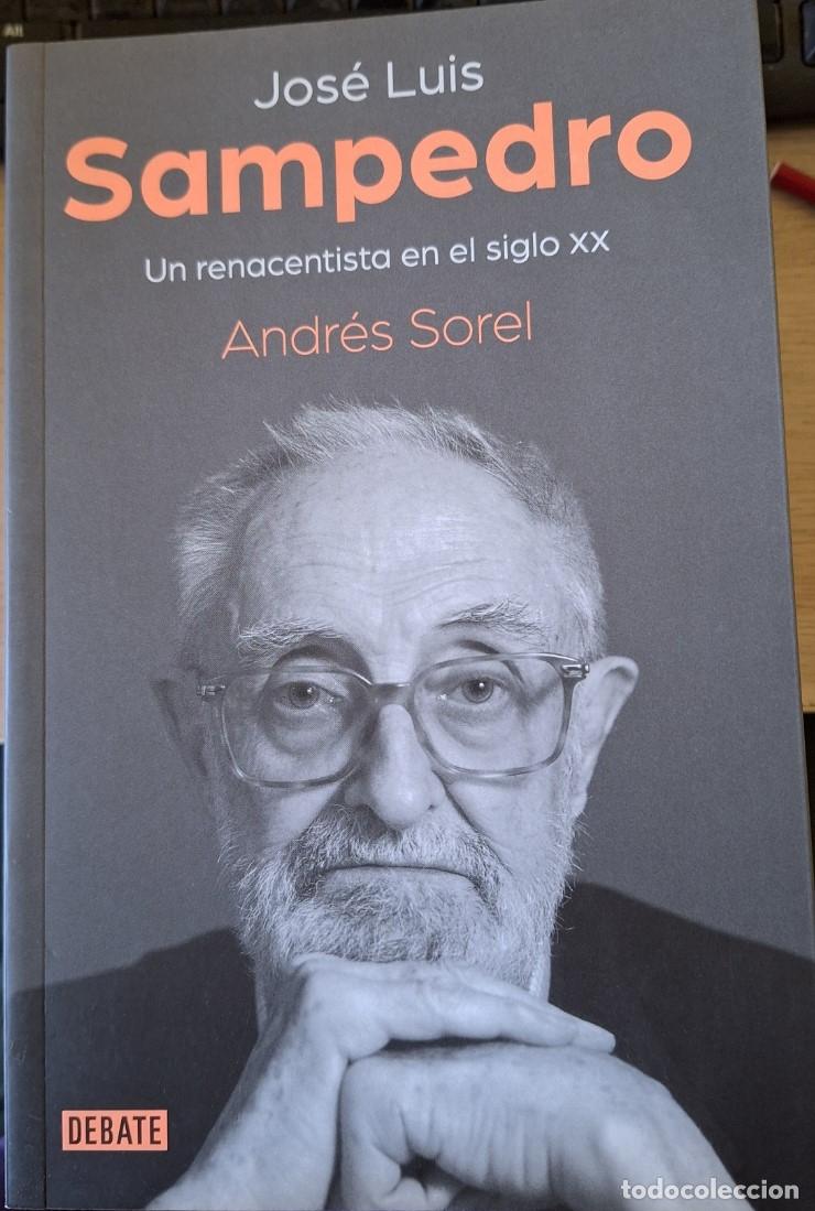 Libros de segunda mano: JOSE LUIS SAMPEDRO. UN RENACENTISTA EN EL SIGLO XX. - SOREL, Andres.