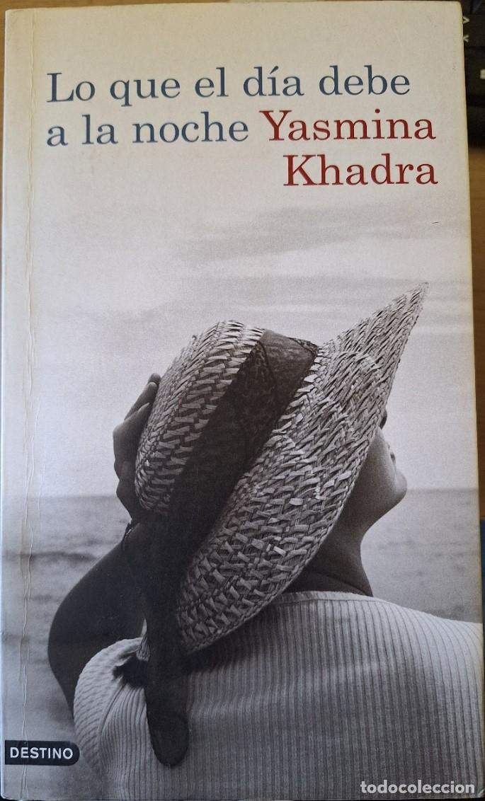 Libros de segunda mano: LO QUE EL DIA DEBE A LA NOCHE. - KHADRA, Yasmina.