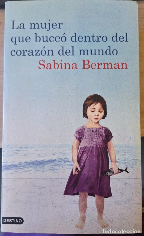 Libros de segunda mano: LA MUJER QUE BUCEO DENTRO DEL CORAZON DEL MUNDO. - BERMAN, Sabina.