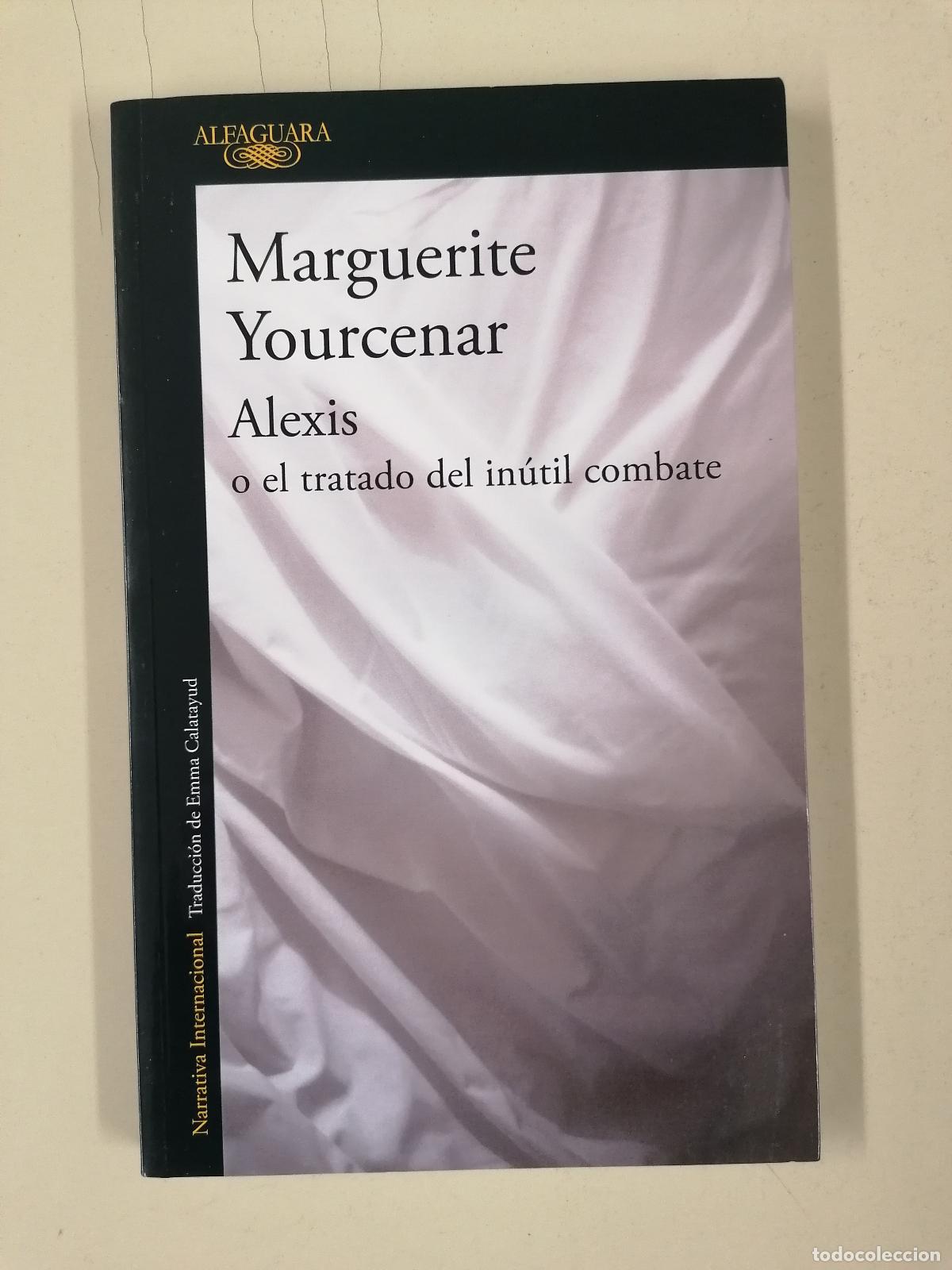 Libros de segunda mano: ALEXIS O EL TRATADO DEL INUTIL COMBATE - YOURCENAR, MARGUERITE - ALFAGUARA