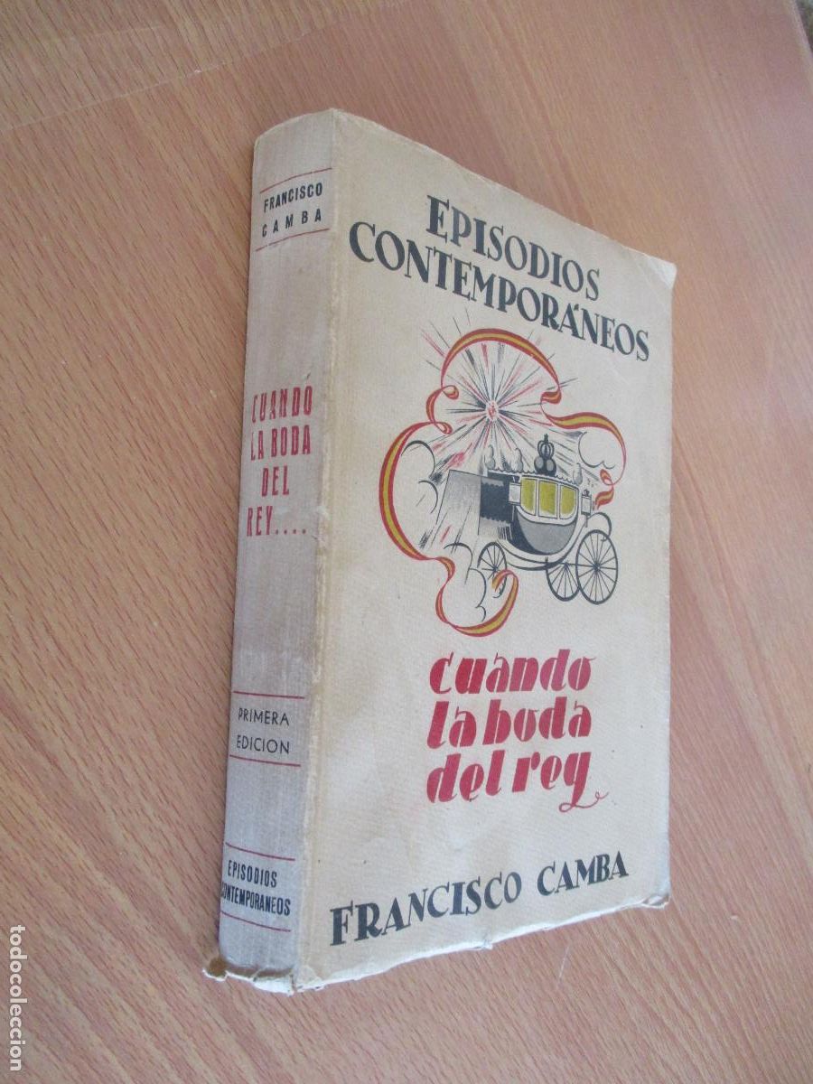 Libros de segunda mano: EPISODIOS CONTEMPOR&Aacute;NEOS - CUANDO LA BODA DEL REY- FRANCISCO CAMBA- MADRID- 1942- PRIMERA EDICI&Oacute;N