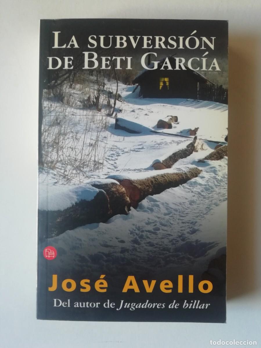 Libros de segunda mano: LA SUBVERSI&Oacute;N DE BETI GARC&Iacute;A - JOS&Eacute; AVELLO - ED. PUNTO DE LECTURA 2002