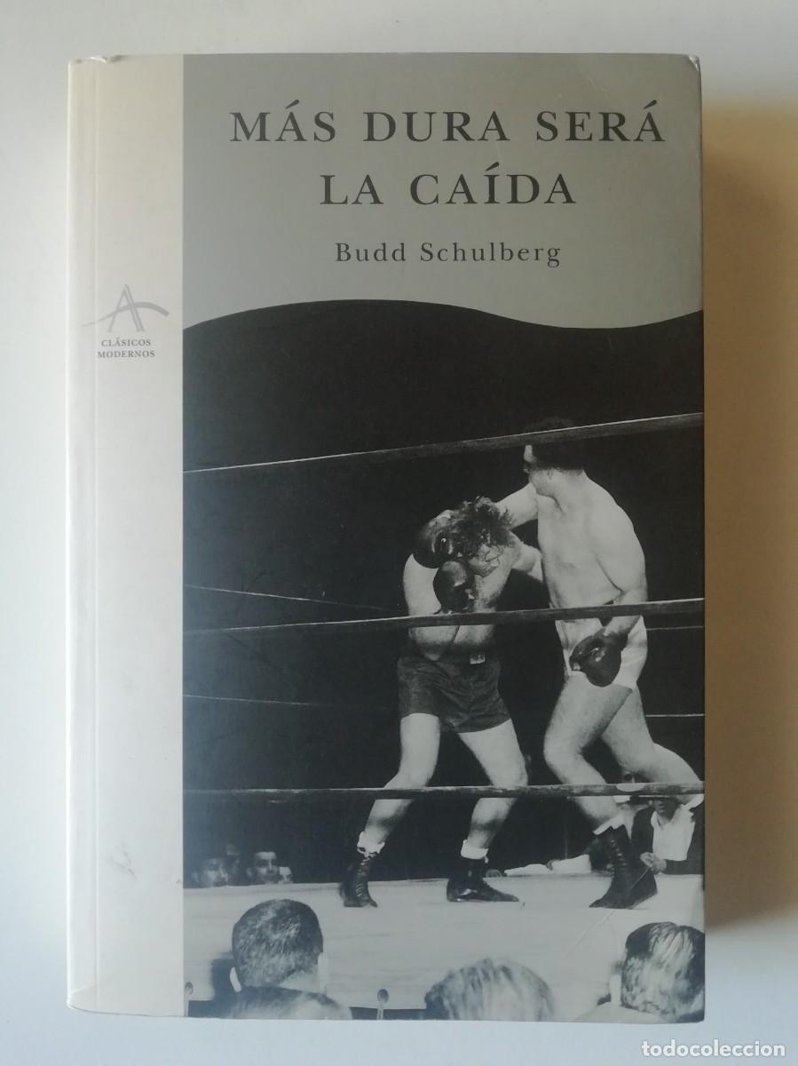 Libros de segunda mano: M&Aacute;S DURA SER&Aacute; LA CA&Iacute;DA - BUDD SCHULBERG - ED. ALBA 1999