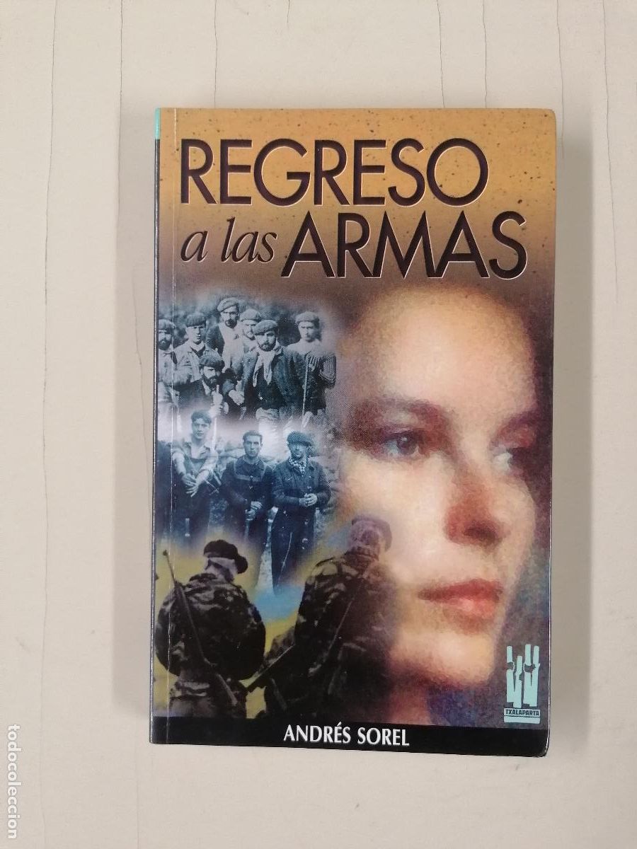 Libros de segunda mano: EGRESO A LAS ARMAS. ANDRES SOREL. ED. TXALAPARTA