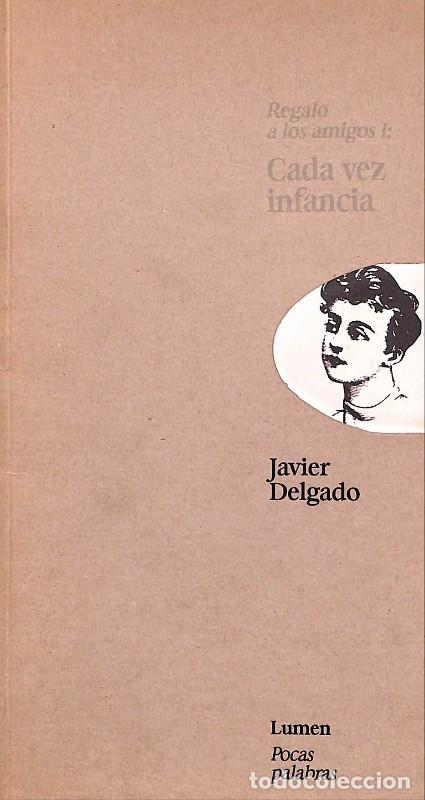 Libros de segunda mano: CADA VEZ INFANCIA - DELGADO, JAVIER - Editorial Lumen - Colecci&oacute;n Pocas Palabras
