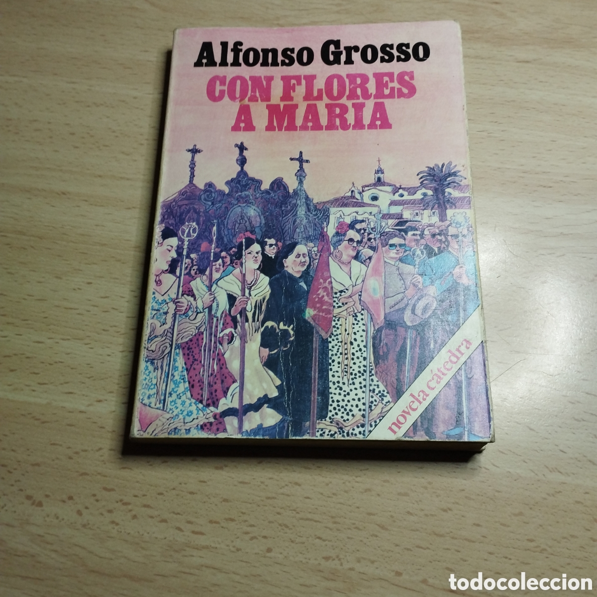 Libros de segunda mano: Con flores a Mar&iacute;a. Alfonso Grosso. 1980. Novela C&aacute;tedra.