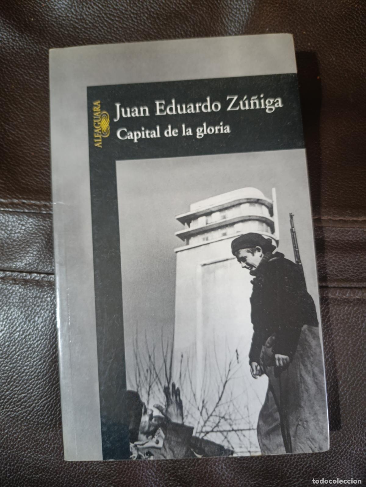 Libros de segunda mano: CAPITAL DE LA GLORIA JUAN EDUARDO ZU&Ntilde;IGA