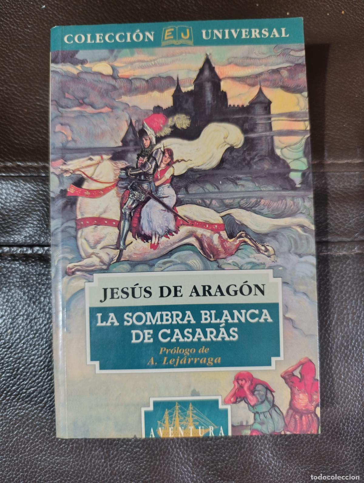 Libros de segunda mano: LA SOMBRA BLANCA DE CASARAS JESUS DE ARAGON