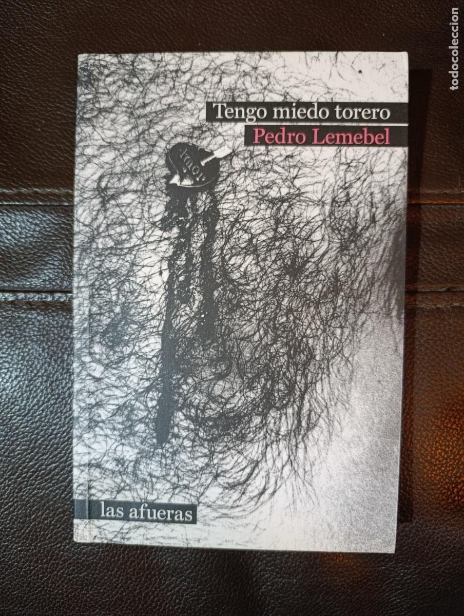 Libros de segunda mano: TENGO MIEDO TORERO PEDRO LEMEBEL