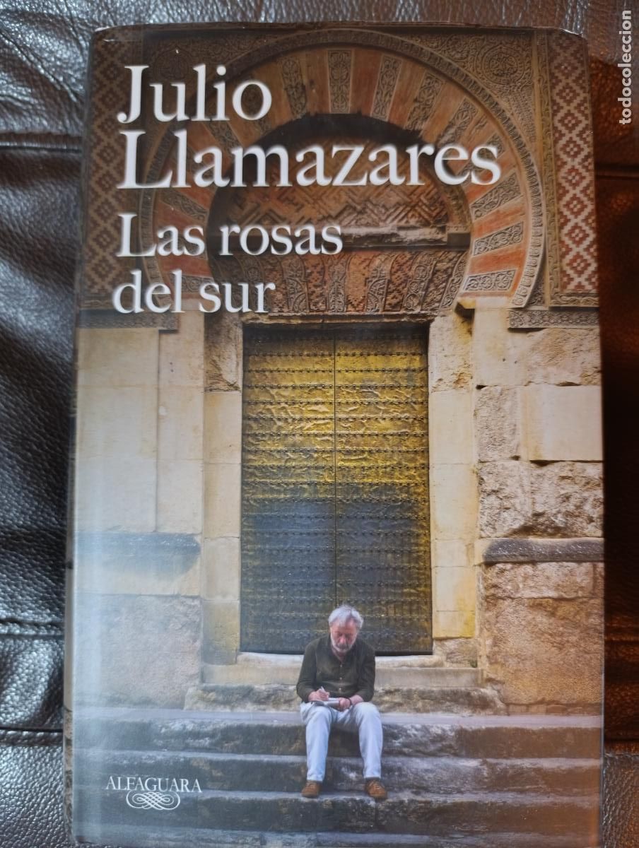 Libros de segunda mano: LAS ROSAS DEL SUR JULIO LLAMAZARES