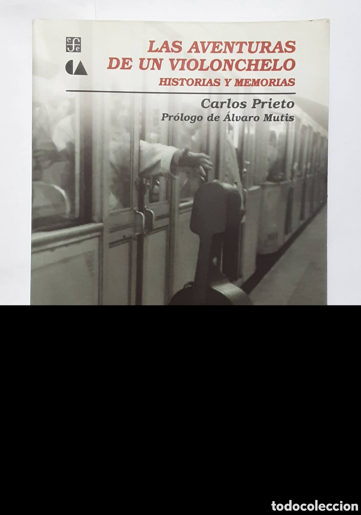 Libros de segunda mano: Las aventuras de un violonchelo. Historias y memorias. Carlos Prieto. Fondo de Cultura Econ&oacute;m. 1998.