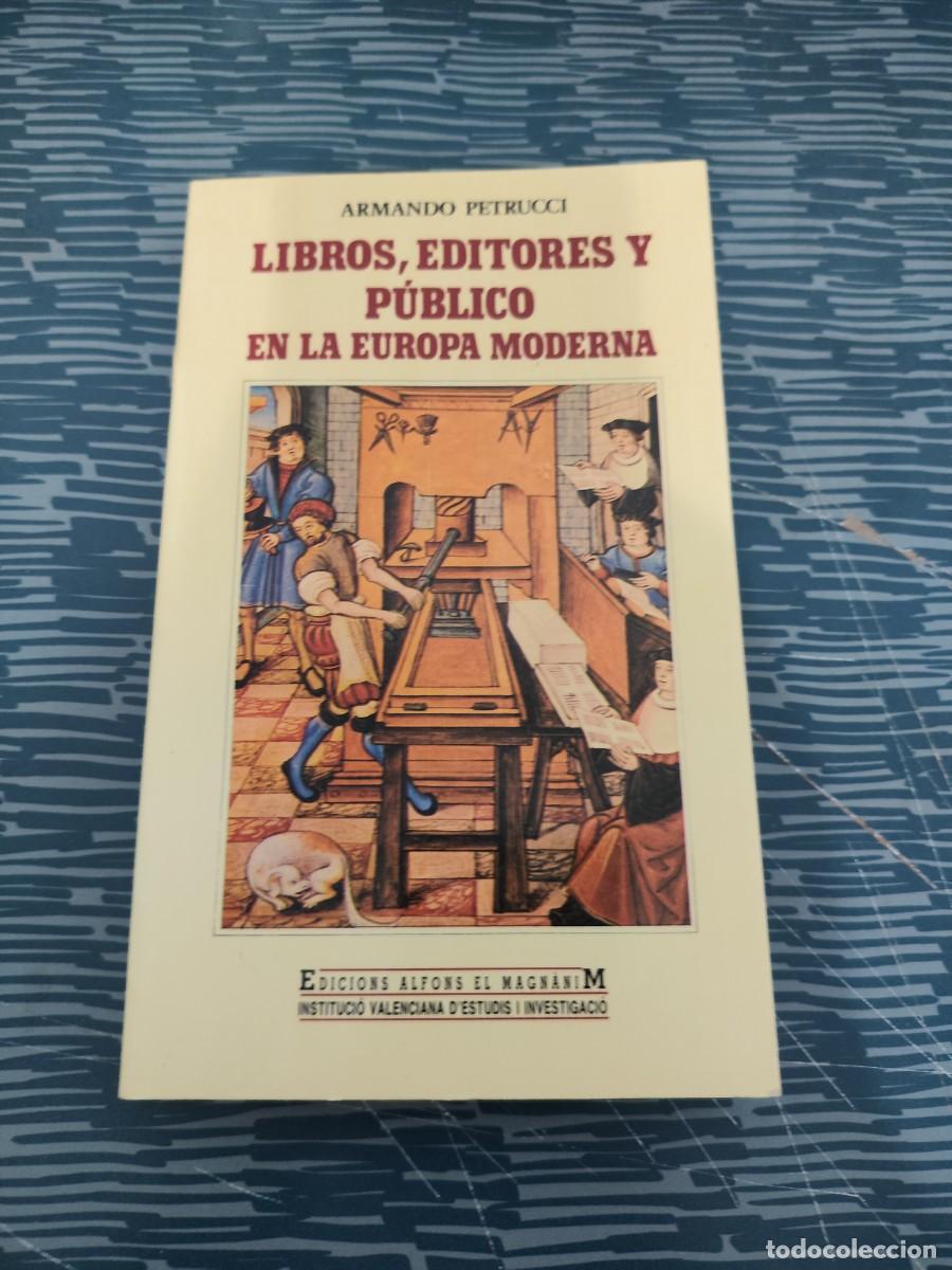 Libros de segunda mano: LIBROS,EDITORES Y PUBLICO EN LA EUROPA MODERNA, ARMANDO PETRUCCI,1990,277 P&Aacute;G.