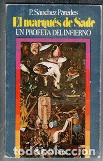 Libri di seconda mano: El Marqu&eacute;s de Sade. Un profeta en el infierno. P. S&aacute;nchez Paredes
