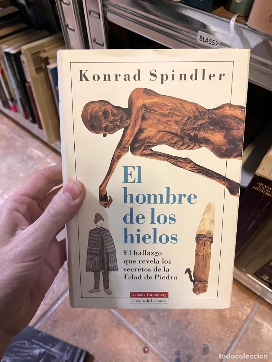 Libros de segunda mano: BLAS57 Konrad Spindler EL hombre de los hielos El hallazgo que revela los secretos de la Edad de..
