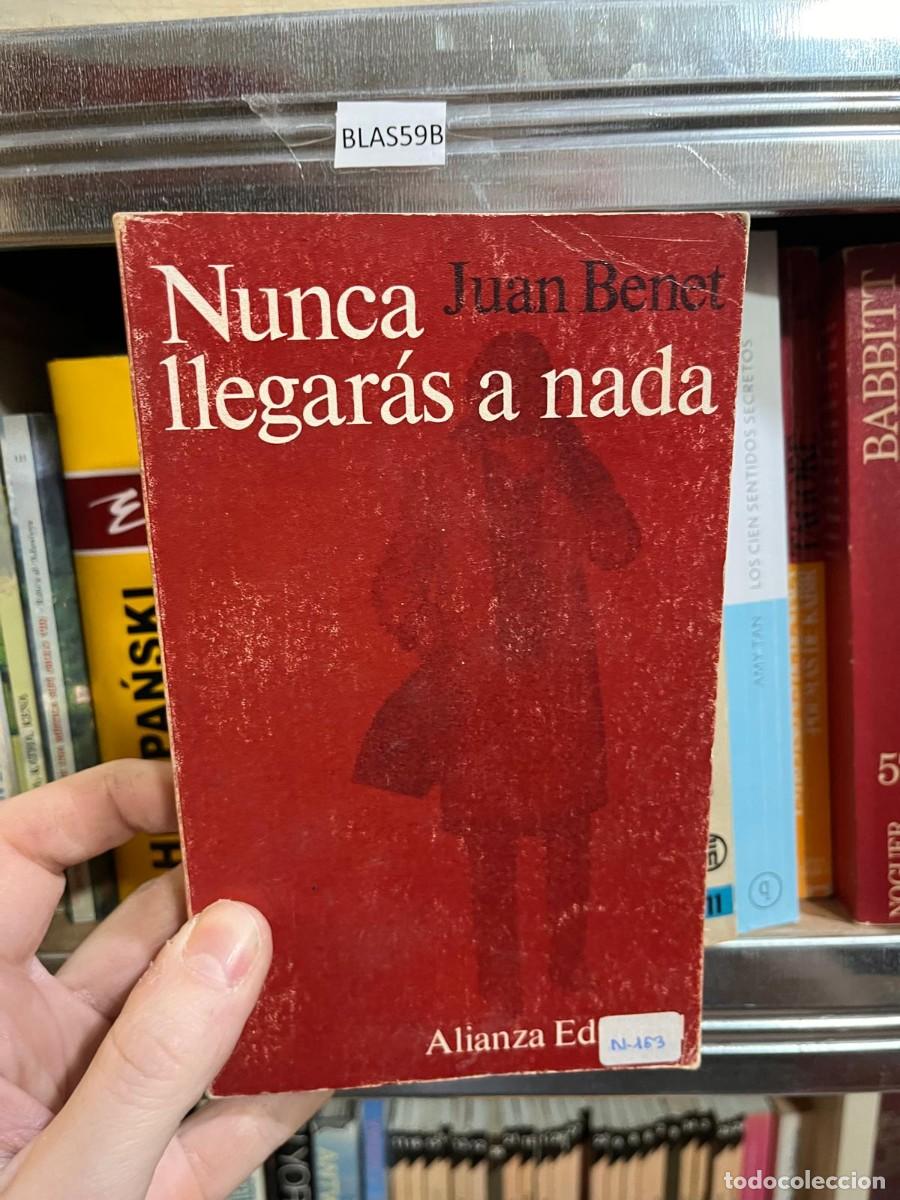 Libros de segunda mano: BLAS59B Juan Benet -Nunca llegar&aacute;s a nada