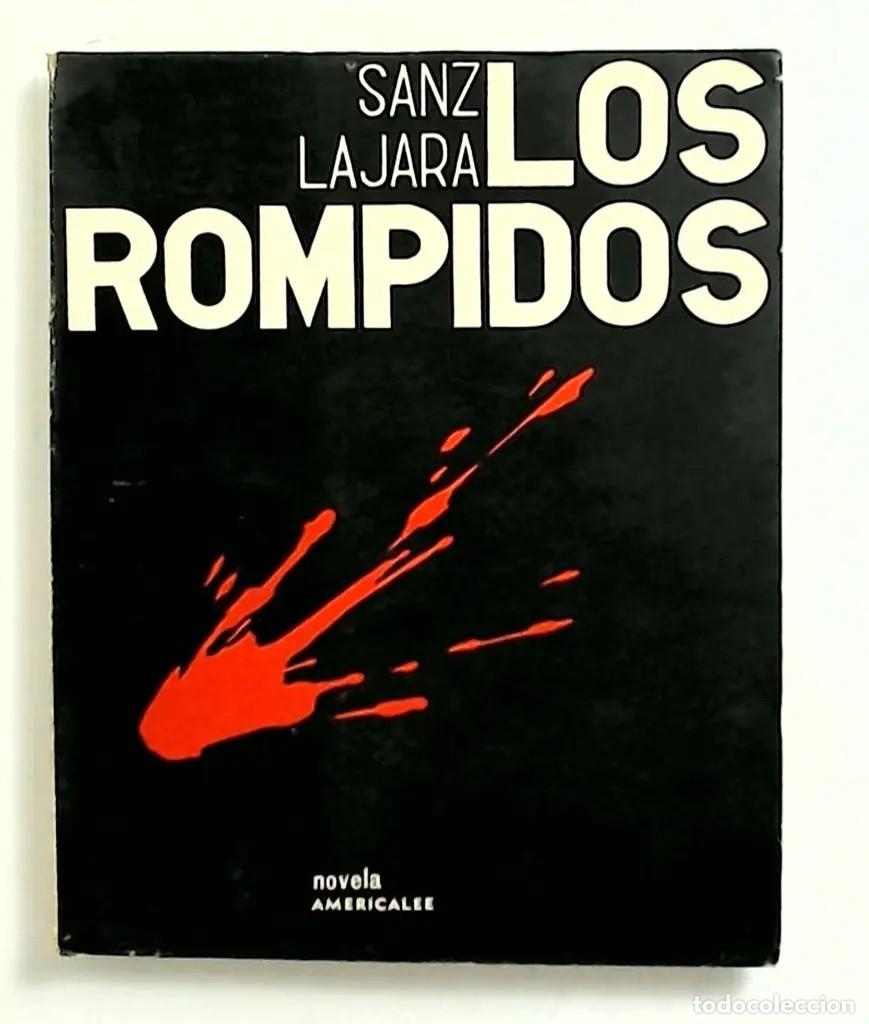 Libros de segunda mano: SANZ LAJARA, JOS&Eacute; - LOS ROMPIDOS - EDITORIAL AMERICALEE - 1957 - LM