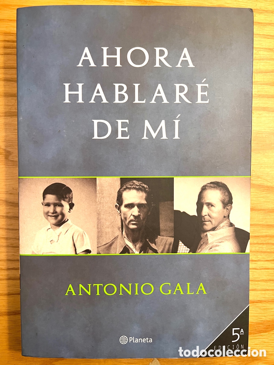 Libros de segunda mano: FIRMADO Y DEDICADO ANTONIO GALA. AHORA HABLAR&Eacute; DE MI