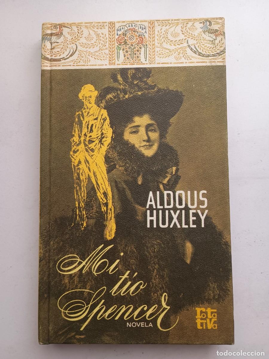 Libros de segunda mano: MI T&Iacute;O SPENCER - ALDOUS HUXLEY - ROTATIVA, 1973 - BIBLIOTECA JULIO DE PABLO