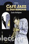 Libros de segunda mano: CAFE JAZZ EL DESTRIPADOR. - ARTIGUE LUIS.