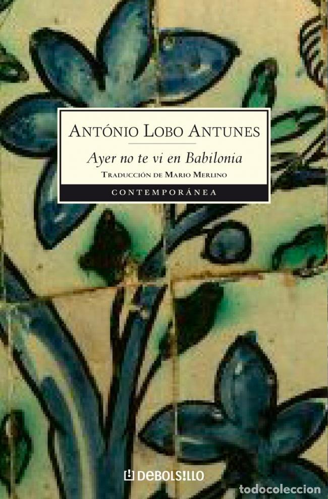 Libros de segunda mano: Ayer no te vi en Babilonia. - Lobo Antunes, Ant&oacute;nio.