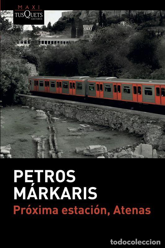 Libros de segunda mano: Pr&oacute;xima estaci&oacute;n, Atenas. - M&aacute;rkaris, Petros.