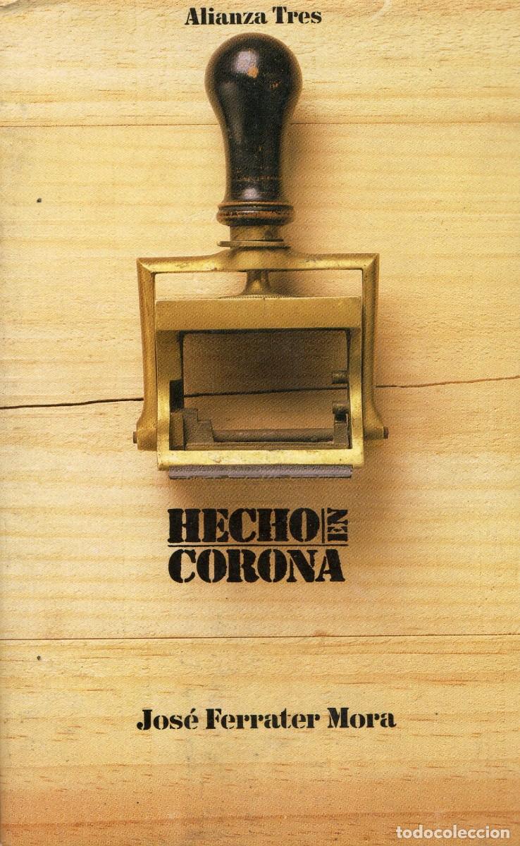 Libros de segunda mano: HECHO EN CORONA. FERRATER MORA, JOS&Eacute; NR-813