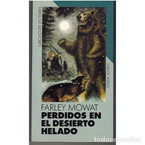 Libri di seconda mano: PERDIDOS en el DESIERTO HELADO - MOWAT, FARLEY - Sin Especificar