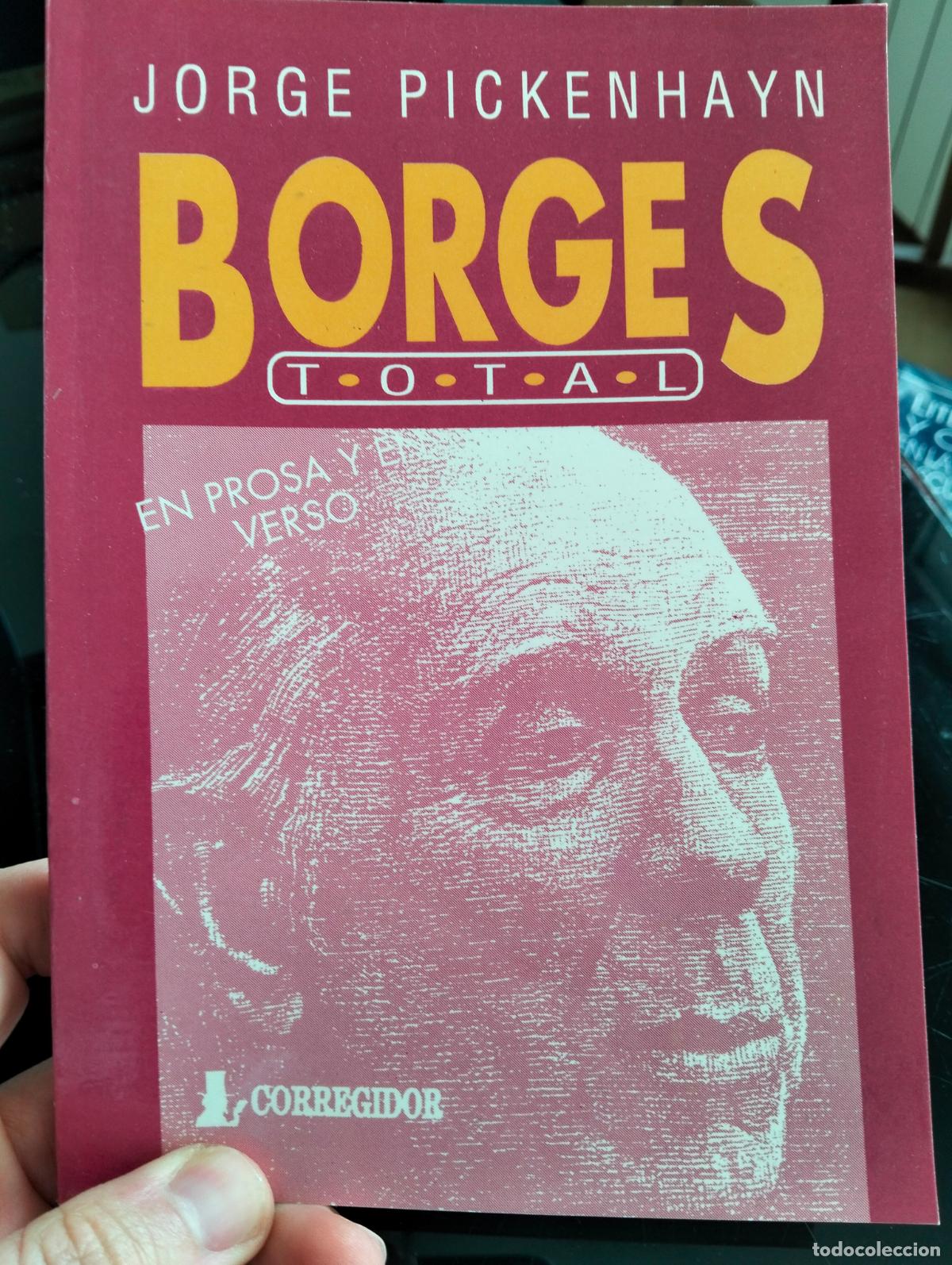 Libros de segunda mano: Literatura. Borges Total, Jorge Pickenhayn, ed. Corregidor, 1991 VISITA MI CATALOGO L54