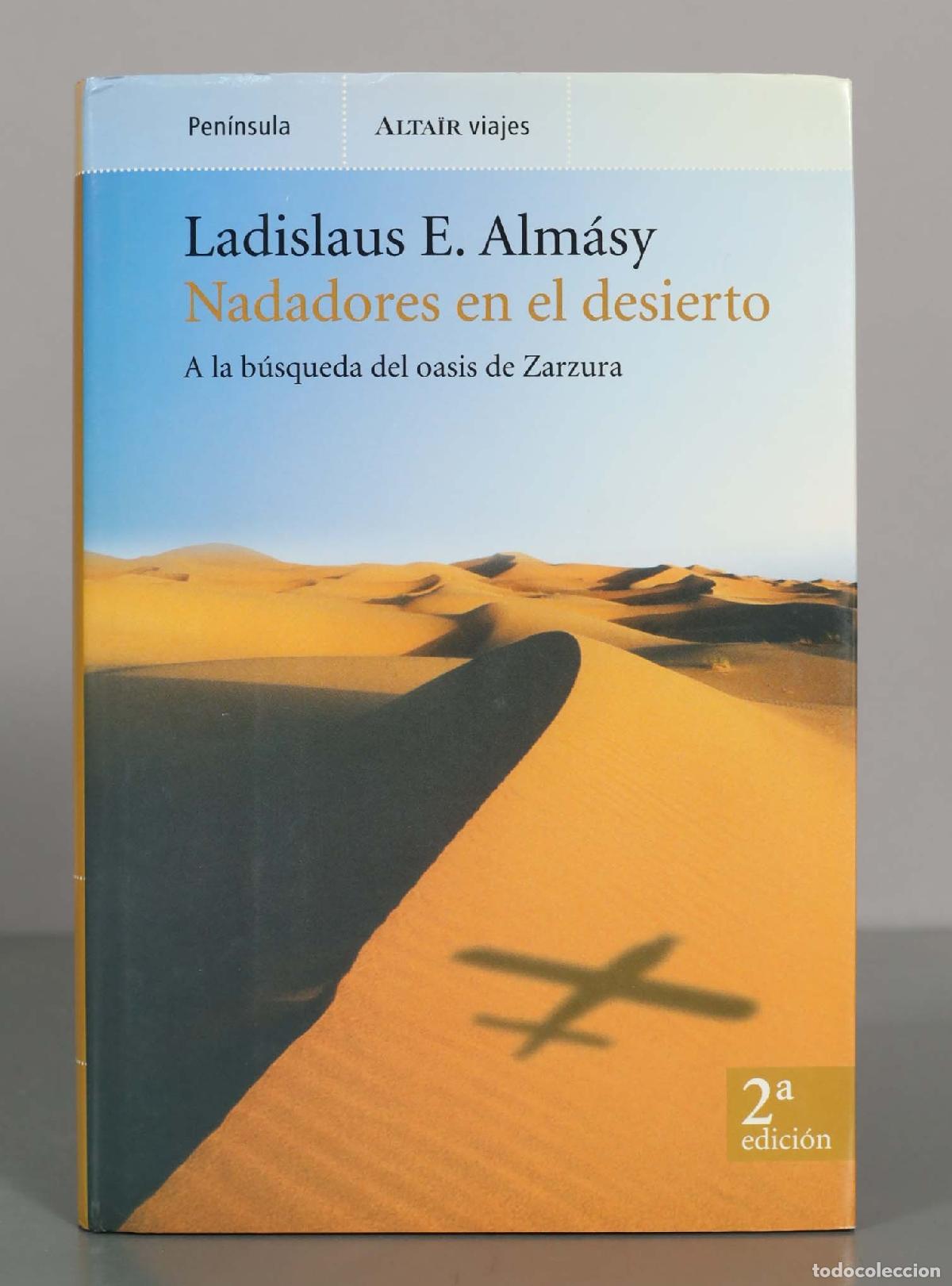 Libros de segunda mano: Nadadores en el desierto: A la b&uacute;squeda del oasis de Zarzura - Ladislaus E. Alm&aacute;sy - 2&ordf; edici&oacute;n