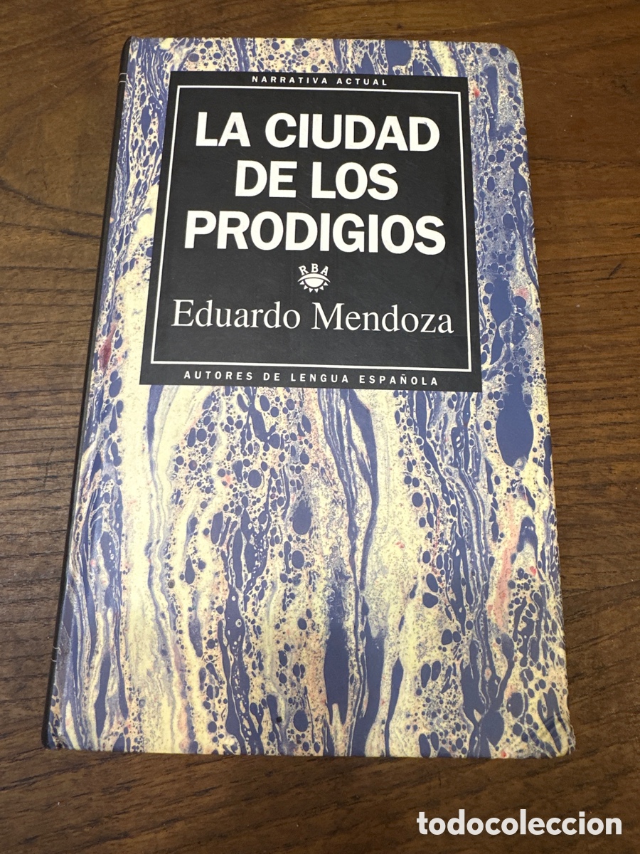 Libros de segunda mano: LA CIUDAD DE LOS PRODIGIOS. EDUARDO MENDOZA. RBA EDITORIAL
