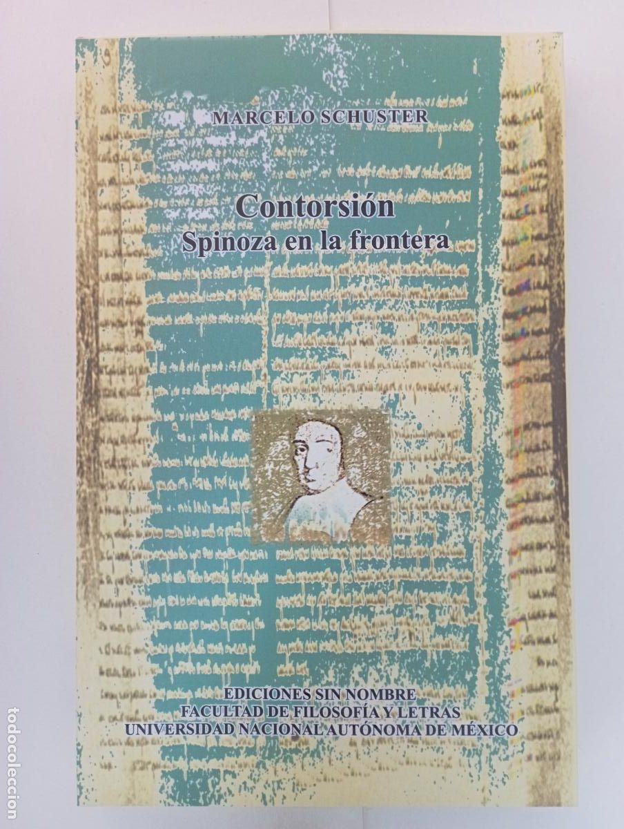 Libri di seconda mano: PLI - CONTORSI&Oacute;N SPINOZA EN LA FRONTERA - MARCELO SCHUSTER - M&Eacute;XICO 2008 - IMPECABLE