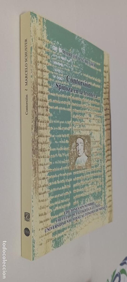 Libros de segunda mano: PLI - CONTORSI&Oacute;N SPINOZA EN LA FRONTERA - MARCELO SCHUSTER - M&Eacute;XICO 2008 - IMPECABLE