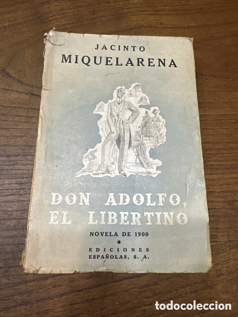Libros de segunda mano: JACINTO MIQUELARENA: DON ADOLFO EL LIBERTINO. NOVELA DE 1900. MADRID, 1940