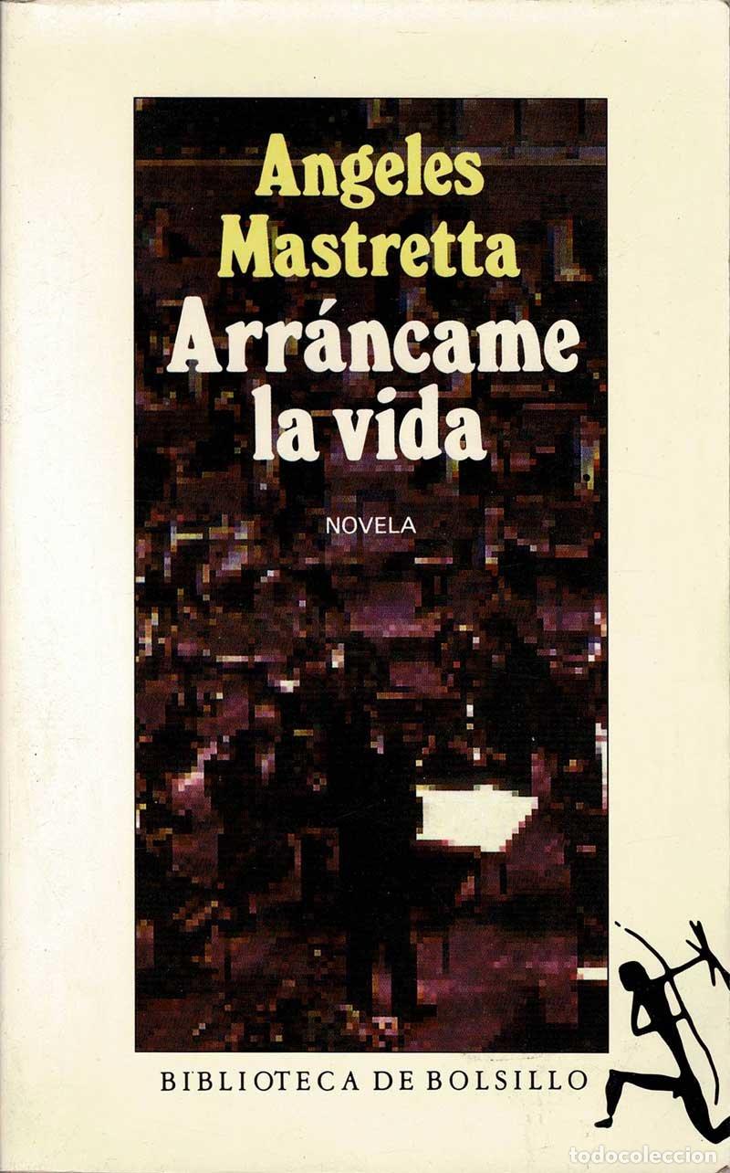 Libros de segunda mano: Arr&aacute;ncame la vida - &Aacute;ngeles Mastretta